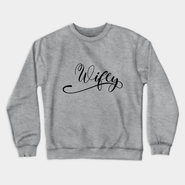 Wifey Crewneck Sweatshirt by TheBlackCatprints